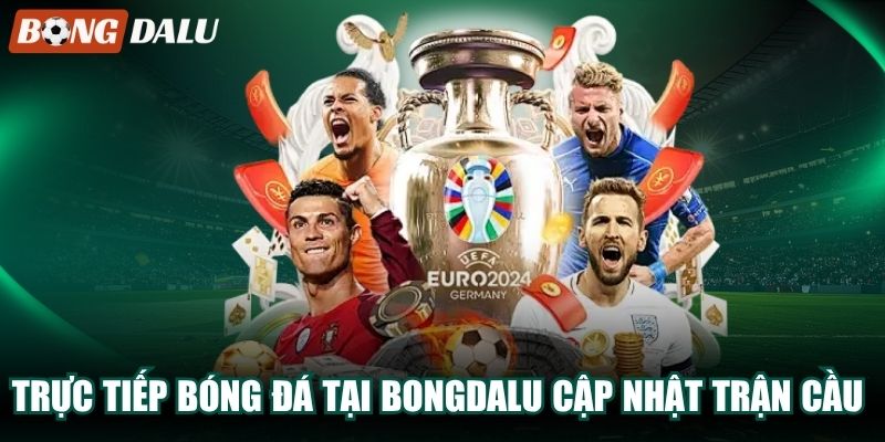 Trực Tiếp Bóng Đá Tại Bongdalu Cập Nhật Trận Cầu Nhanh